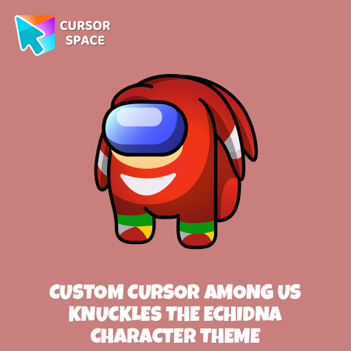Custom Cursor Among Us Knuckles The Echidna Character Theme